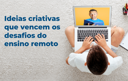 Read more about the article Ideias criativas que vencem os desafios do ensino remoto