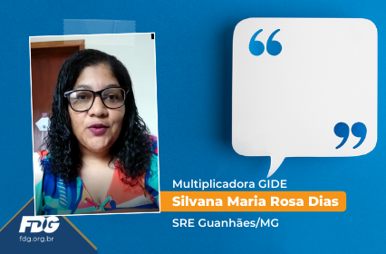 Read more about the article Depoimento de Silvana Maria Rosa Dias, Multiplicadora GIDE – SRE Guanhães/MG