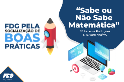 Read more about the article FDG pela socialização de boas práticas – “Sabe ou Não Sabe Matemática”