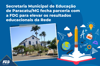 Leia mais sobre o artigo Secretaria Municipal de Educação de Paracatu/MG fecha parceria com a FDG para elevar os resultados educacionais da Rede