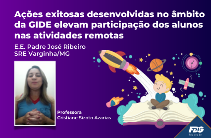 Read more about the article Ações exitosas desenvolvidas no âmbito da GIDE elevam participação dos alunos nas atividades remotas