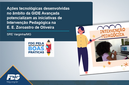 Leia mais sobre o artigo Ações tecnológicas desenvolvidas no âmbito da GIDE Avançada potencializam as iniciativas de Intervenção Pedagógica na E. E. Zoroastro de Oliveira