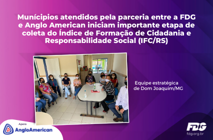 Read more about the article Munícipios atendidos pela parceria entre a FDG e Anglo American iniciam importante etapa de coleta do Índice de Formação de Cidadania e Responsabilidade Social (IFC/RS)