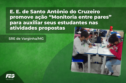 Leia mais sobre o artigo E. E. de Santo Antônio do Cruzeiro promove ação “Monitoria entre pares” para auxiliar seus estudantes nas atividades propostas
