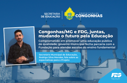 Read more about the article Congonhas MG e FDG, juntas, mudando o futuro pela Educação