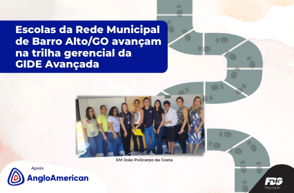 Read more about the article Escolas da Rede Municipal de Barro Alto/GO avançam na trilha gerencial da GIDE Avançada