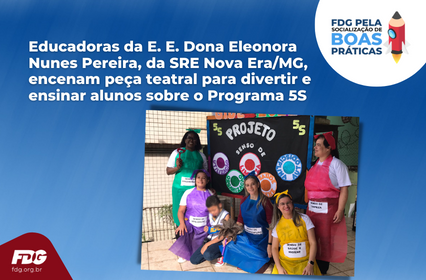 Read more about the article Educadoras da E. E. Dona Eleonora Nunes Pereira, da SRE Nova Era/MG, encenam peça teatral para divertir e ensinar alunos sobre o Programa 5S