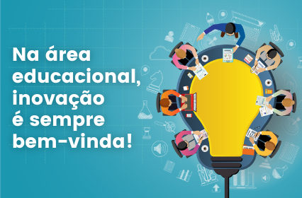 Read more about the article Na área educacional, inovação é sempre bem-vinda!