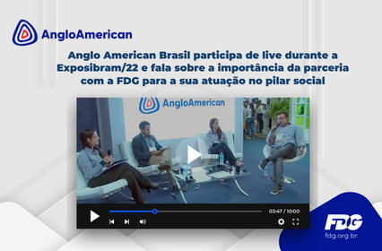 Read more about the article Anglo American Brasil participa de live durante a Exposibram/22 e fala sobre a importância da parceria com a FDG para a sua atuação no pilar social