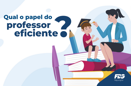 Read more about the article Qual o papel do professor eficiente?