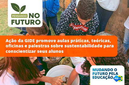 Leia mais sobre o artigo Ação da GIDE promove aulas práticas, teóricas, oficinas e palestras sobre sustentabilidade para conscientizar seus alunos