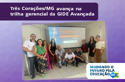Read more about the article Três Corações/MG avança na trilha gerencial da GIDE Avançada